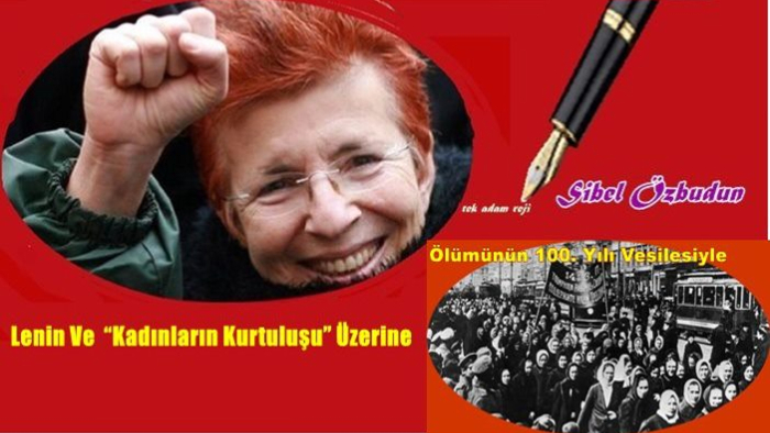 Ölümünün 100. Yılı Vesilesiyle  Lenin Ve  “Kadınların Kurtuluşu” Üzerine